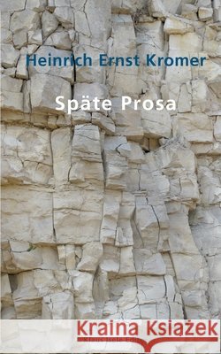 Späte Prosa Kromer, Heinrich Ernst 9783753409023