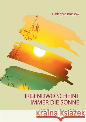 Irgendwo scheint immer die Sonne: Mit Depressionen leben Brüssow, Hildegard 9783753416656