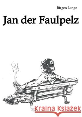 Jan der Faulpelz: Betrachtungen eines Lebenskünstlers Lange, Jürgen 9783753416670 Books on Demand