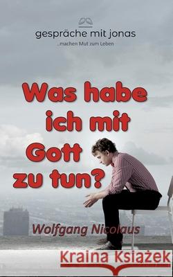 Was habe ich mit Gott zu tun Wolfgang Nicolaus 9783753416731