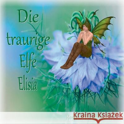 Die traurige Elfe Elisia Eichm 9783753417073 Books on Demand