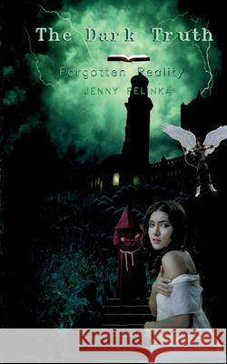 The Dark Truth: Forgotten Reality Jenny Pelinka 9783753417516 Books on Demand