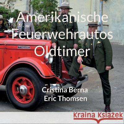 Amerikanische Feuerwehrautos Oldtimer Cristina Berna Eric Thomsen 9783753418384 Bod - Books on Demand