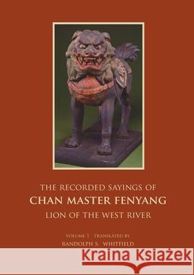 The Recorded Sayings of Chan Master Fenyang Wude Randolph S. Whitfield 9783753418926