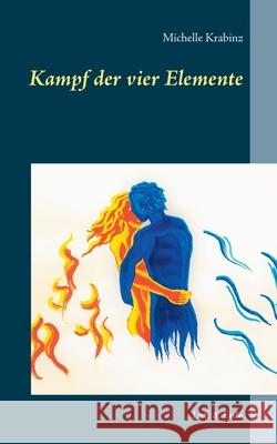 Kampf der vier Elemente: Luft & Erde Michelle Krabinz 9783753420646 Books on Demand