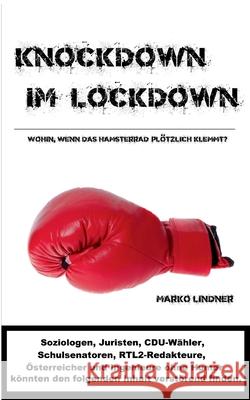 Knockdown im Lockdown: Wohin, wenn das Hamsterrad plötzlich klemmt? Lindner, Marko 9783753421438