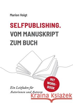 Selfpublishing. Vom Manuskript zum Buch: Ein Leitfaden für Autorinnen und Autoren Voigt, Marion 9783753424156 Books on Demand