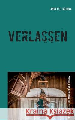 Verlassen: Neunter Fall für Katherina Kate Schulz Krupka, Annette 9783753424620