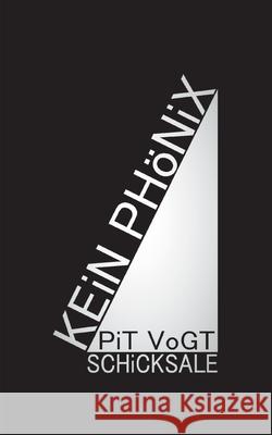 Kein Phönix: Schicksale Pit Vogt 9783753426648 Books on Demand