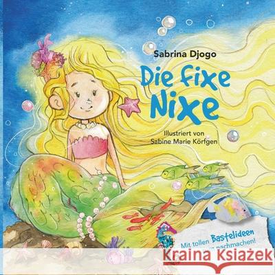 Die fixe Nixe: und ihre Freunde Sabrina Djogo 9783753427577 Books on Demand