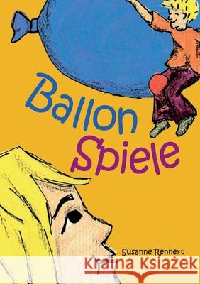 Ballonspiele Susanne Rennert 9783753428024 Books on Demand