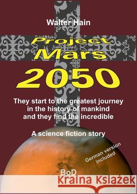 Project Mars 2050: The start to the greatest journey ... Walter Hain 9783753435251 Books on Demand