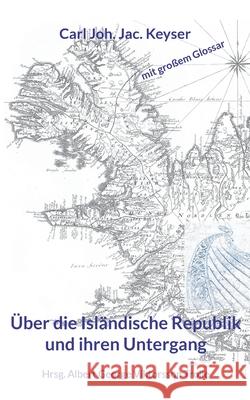 Über die Isländische Republik und ihren Untergang Keyser, Carl Joh Jac 9783753438825