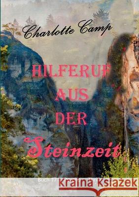 Hilferuf aus der Steinzeit Charlotte Camp 9783753439822 Books on Demand