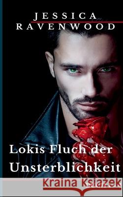 Lokis Fluch der Unsterblichkeit: Buch 1 - 4 Jessica Ravenwood 9783753440323 Books on Demand