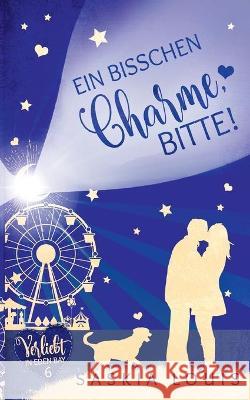 Ein bisschen Charme, bitte! (Verliebt in Eden Bay 6) (Chick-Lit;Liebesroman) Saskia Louis 9783753440941