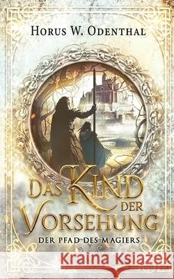 Das Kind der Vorsehung Horus W Odenthal 9783753442181 Books on Demand