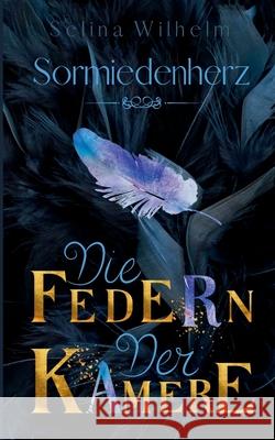 Die Federn der Kamere: High Fantasy Liebesroman Selina Wilhelm 9783753442884