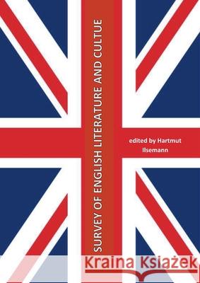 Survey of English Literature and Culture Hartmut Ilsemann 9783753443041