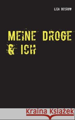 Meine Droge & Ich: Liebe, Leben & Befreiung von einer narzisstischen Partnerschaft Lisa Decrow 9783753444017 Books on Demand