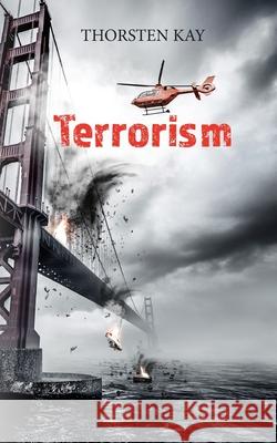 Terrorism Thorsten Kay 9783753444109 Books on Demand