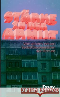 Stärke in der Armut: Vom einem neuen Selbstbewusstsein der Armen Timothy Speed 9783753445847 Books on Demand