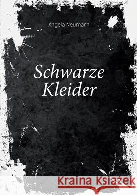 Schwarze Kleider Angela Neumann 9783753447629 Books on Demand