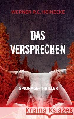 Das Versprechen Werner R C Heinecke 9783753453507 Books on Demand