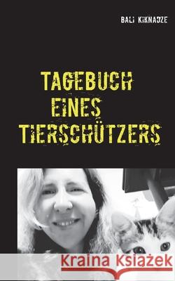 Tagebuch eines Tierschützers Kiknadze, Bali 9783753454542 Books on Demand