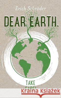 Dear Earth, take Care! Schr 9783753454986 Books on Demand