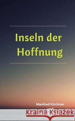 Inseln der Hoffnung Manfred Kirchner, Jonas Lohstroh 9783753457901 Books on Demand