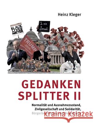 Gedankensplitter II: Normalität und Ausnahmezustand, Zivilgesellschaft und Solidarität, Bürgerbeteiligung und Demokratie Kleger, Heinz 9783753457970