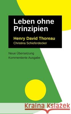 Leben Ohne Prinzipien: Kommentierte Ausgabe, neu übersetzt Thoreau, Henry David 9783753458670 Books on Demand