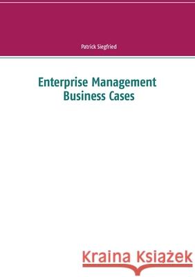 Enterprise Management Business Cases Patrick Siegfried 9783753459011