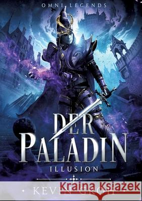 Omni Legends - Der Paladin: Illusion Kevin Groh 9783753459165