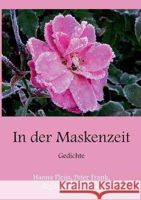 In der Maskenzeit: Gedichte Dirk Tilsner, Edda Gutsche, Reinhard Lehmitz 9783753459509