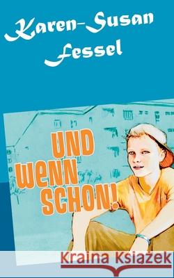 Und wenn schon! Karen-Susan Fessel 9783753459844 Books on Demand