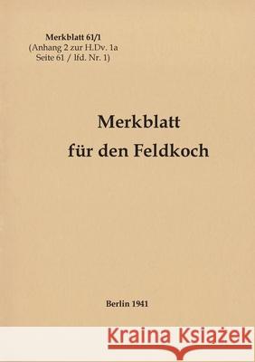 Merkblatt 61/1 Merkblatt für den Feldkoch: 1941 - Neuauflage 2021 Heise, Thomas 9783753460246