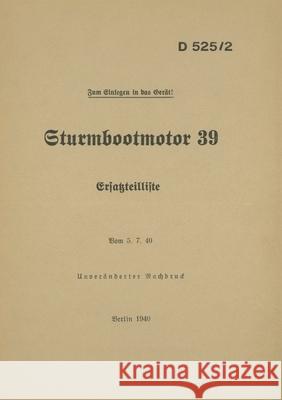 D 525/2 Sturmbootmotor 39 - Ersatzteilliste: 1940 - Neuauflage 2021 Thomas Heise 9783753460710