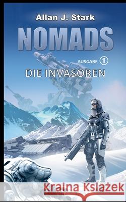 Nomads: Die Invasoren Allan J Stark 9783753462608 Books on Demand