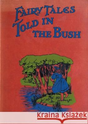 Fairy Tales Told in the Bush: Fairy Tales from Down Under Sister Agnes Thomas M. Meine 9783753463070 Books on Demand
