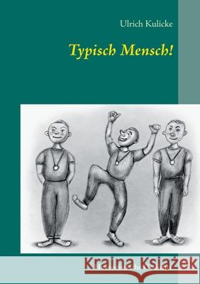 Typisch Mensch!: Humoristische Gedichte Ulrich Kulicke 9783753463261 Books on Demand