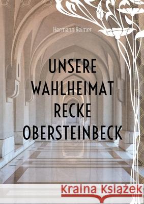 Unsere Wahlheimat Recke Obersteinbeck Hermann Reimer 9783753463339 Books on Demand