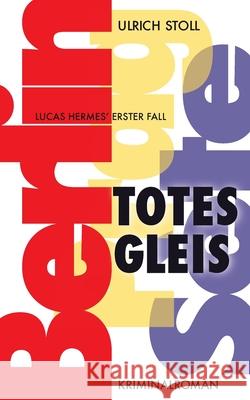 Totes Gleis: Kriminalroman Ulrich Stoll 9783753463513 Books on Demand