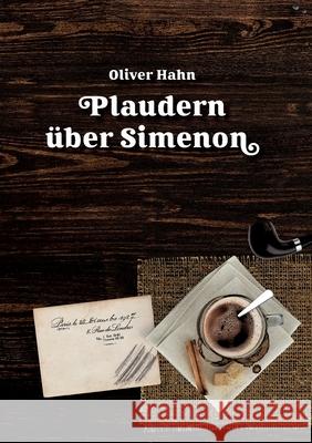 Plaudern über Simenon Hahn, Oliver 9783753463537 Books on Demand