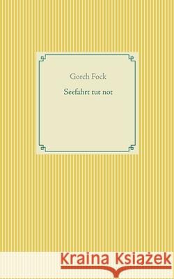 Seefahrt tut not Gorch Fock 9783753464442 Books on Demand
