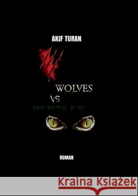 Wolves vs Reptiles Akif Turan 9783753464558 Books on Demand