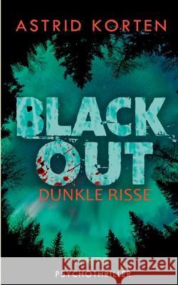 Dunkle Risse: Blackout Astrid Korten 9783753471600