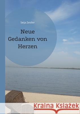 Neue Gedanken von Herzen Seija Zeidler 9783753471631