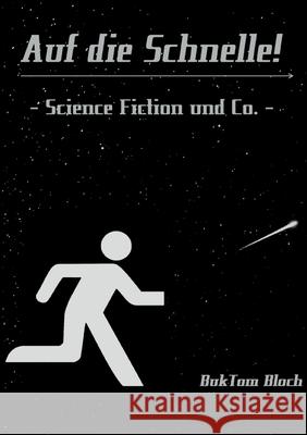 Auf die Schnelle!: - Science Fiction und Co. - Bloch, Buk Tom 9783753471648 Books on Demand